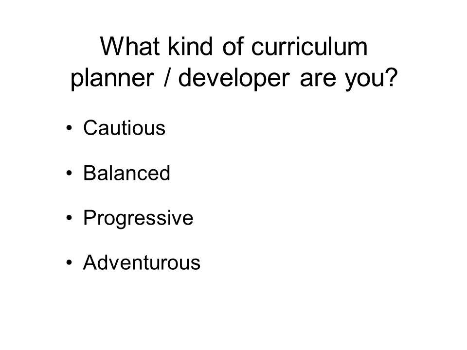 What kind of curriculum planner / developer are you