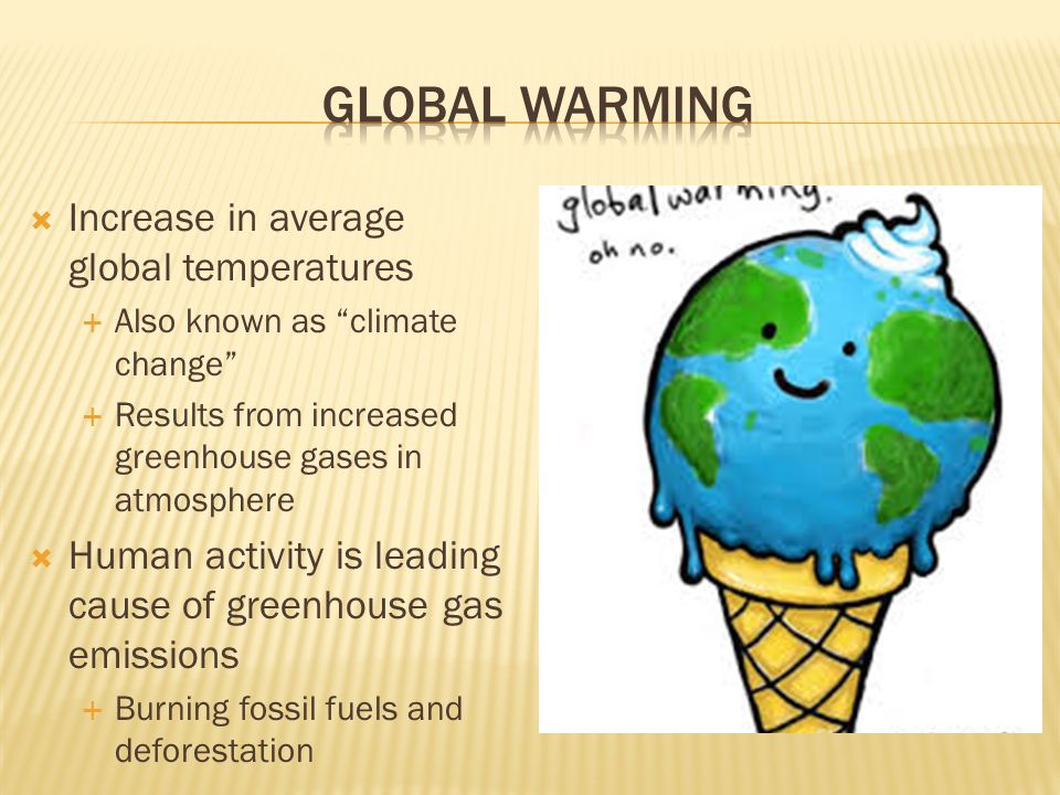 Global Warming Increase in average global temperatures