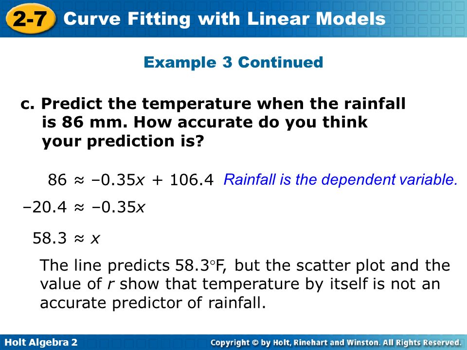 Example 3 Continued c. Predict the temperature when the rainfall is 86 mm. How accurate do you think your prediction is