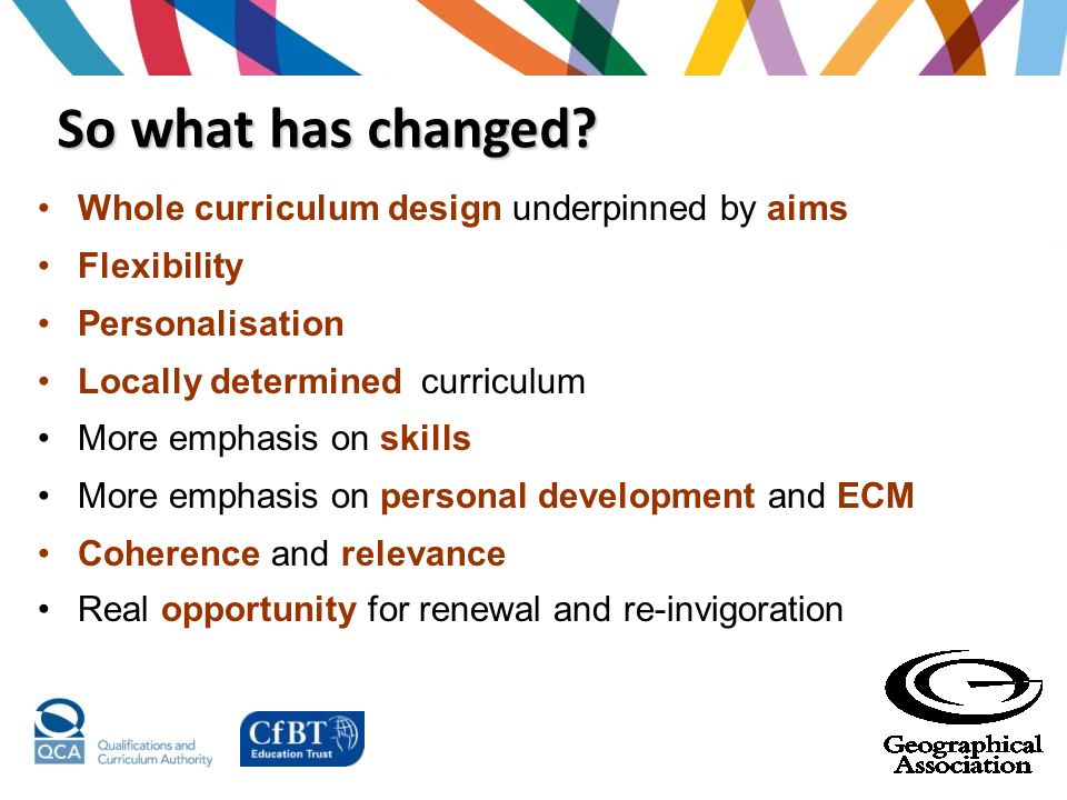 So what has changed Whole curriculum design underpinned by aims