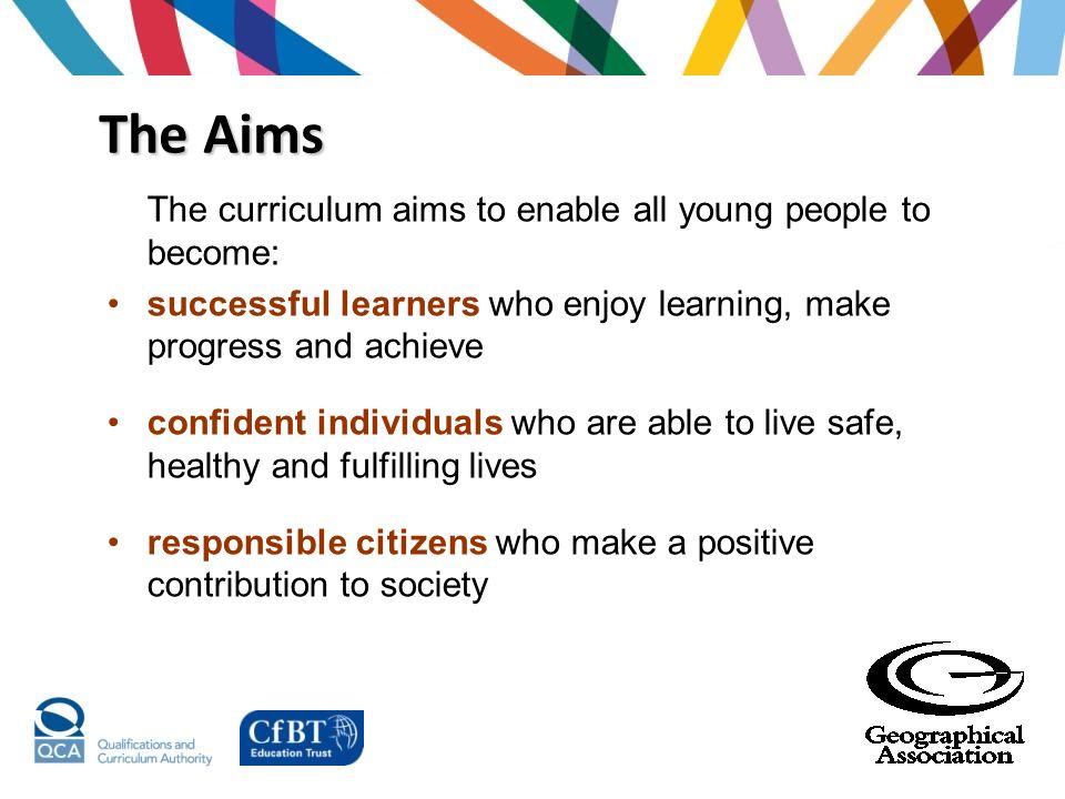 The Aims The curriculum aims to enable all young people to become: