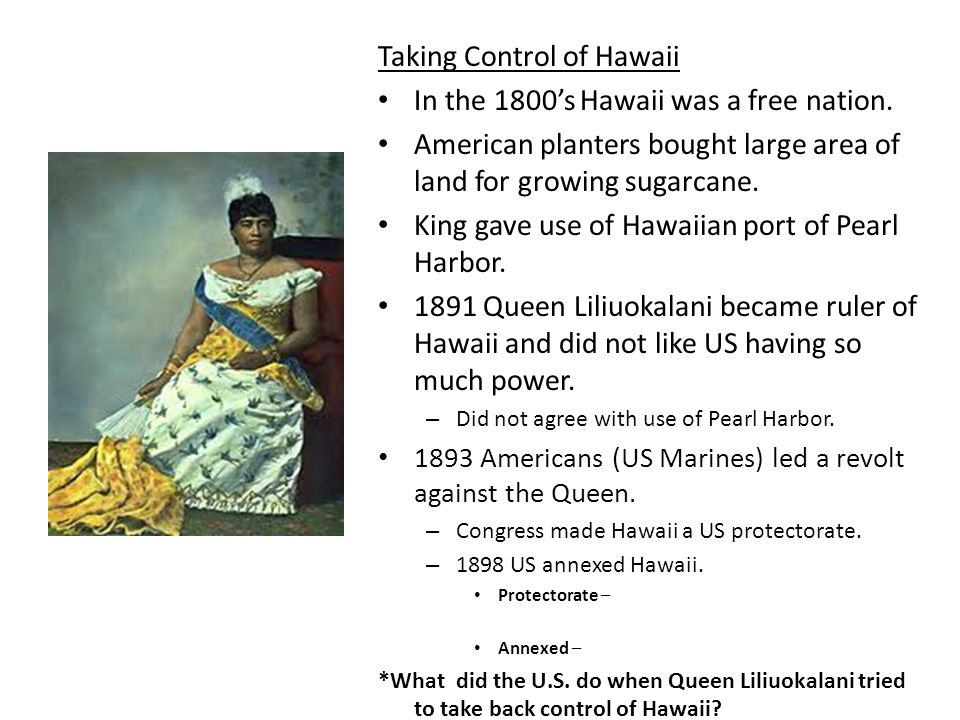 Taking Control of Hawaii In the 1800’s Hawaii was a free nation.