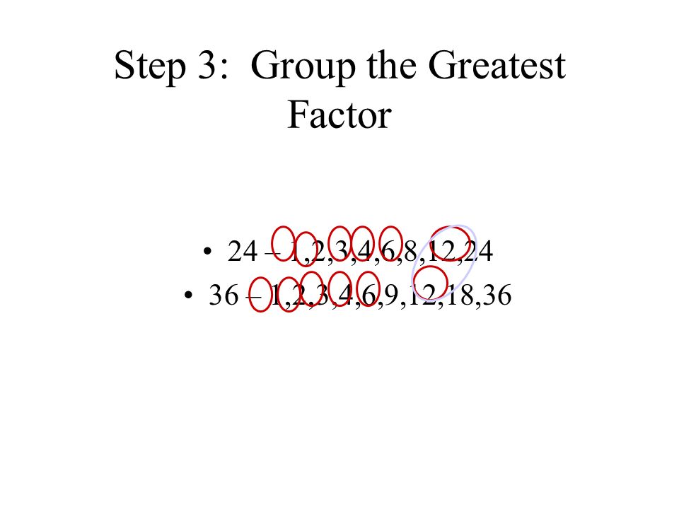 Step 3: Group the Greatest Factor