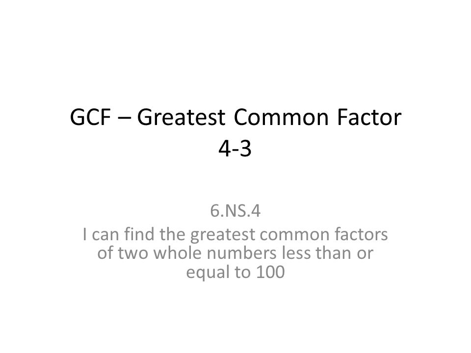GCF – Greatest Common Factor 4-3