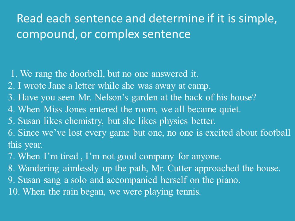 Read each sentence and determine if it is simple, compound, or complex sentence