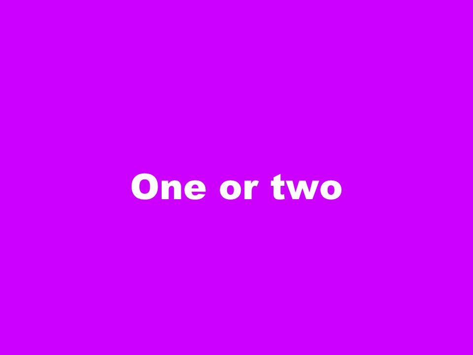 One or two
