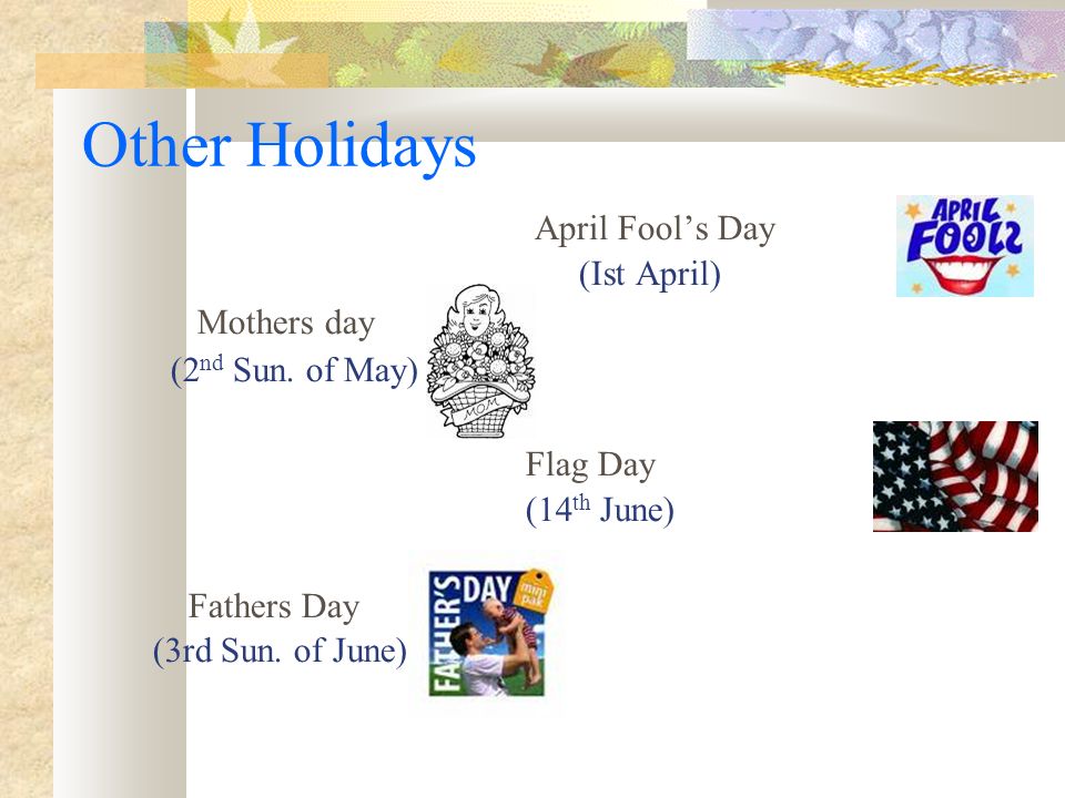 Other Holidays April Fool’s Day (Ist April)‏ Mothers day