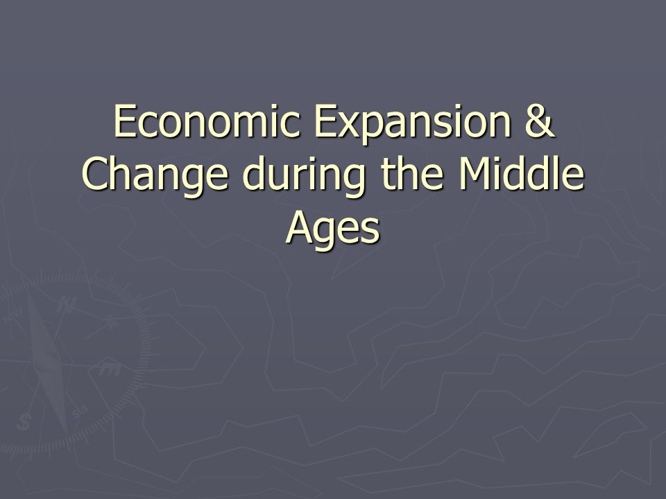 Economic Expansion & Change during the Middle Ages