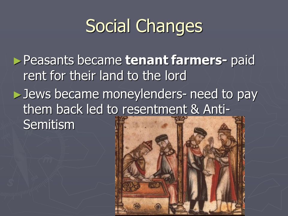 Social Changes Peasants became tenant farmers- paid rent for their land to the lord.