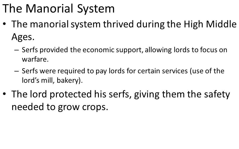 The Manorial System The manorial system thrived during the High Middle Ages.