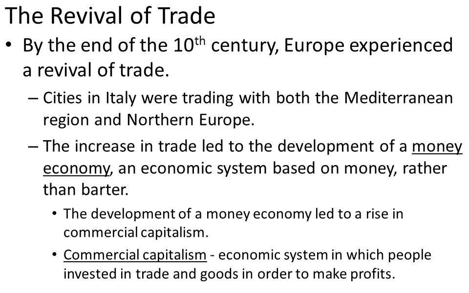 The Revival of Trade By the end of the 10th century, Europe experienced a revival of trade.