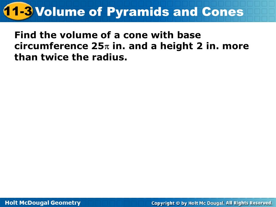 Find the volume of a cone with base circumference 25 in