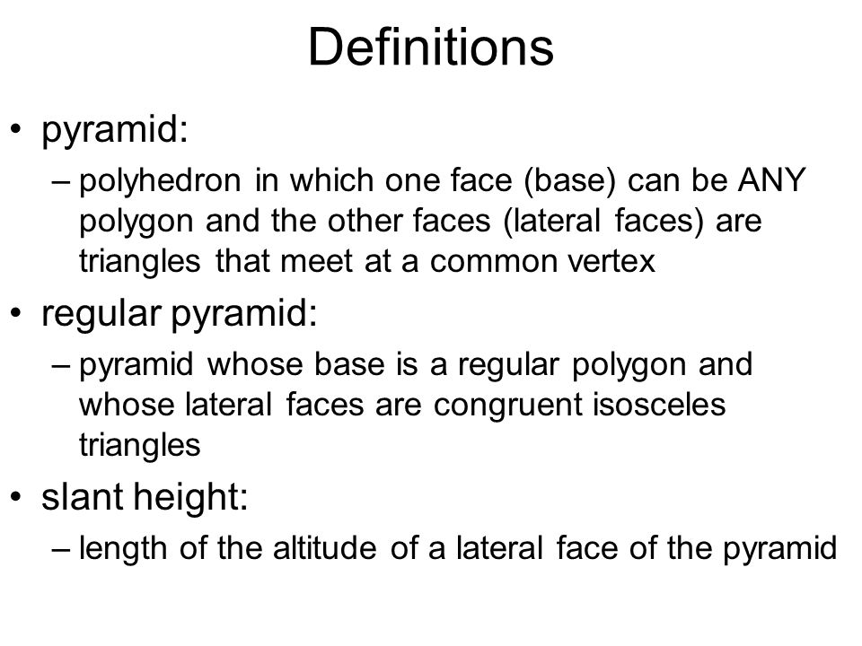 Definitions pyramid: regular pyramid: slant height: