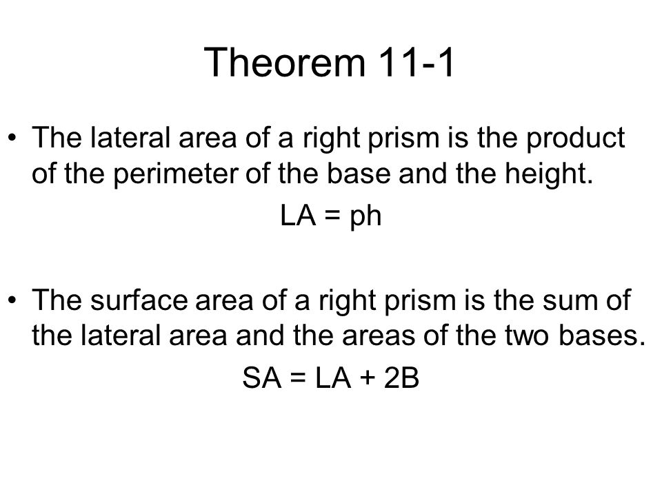 Theorem 11-1 The lateral area of a right prism is the product of the perimeter of the base and the height.