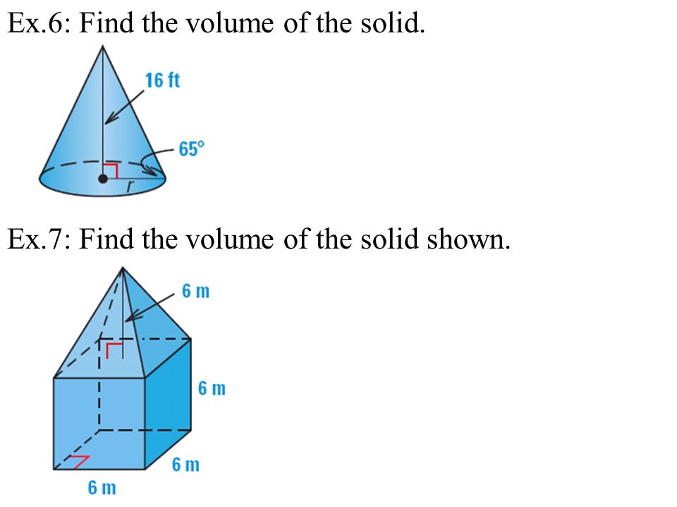 Ex. 6: Find the volume of the solid. Ex