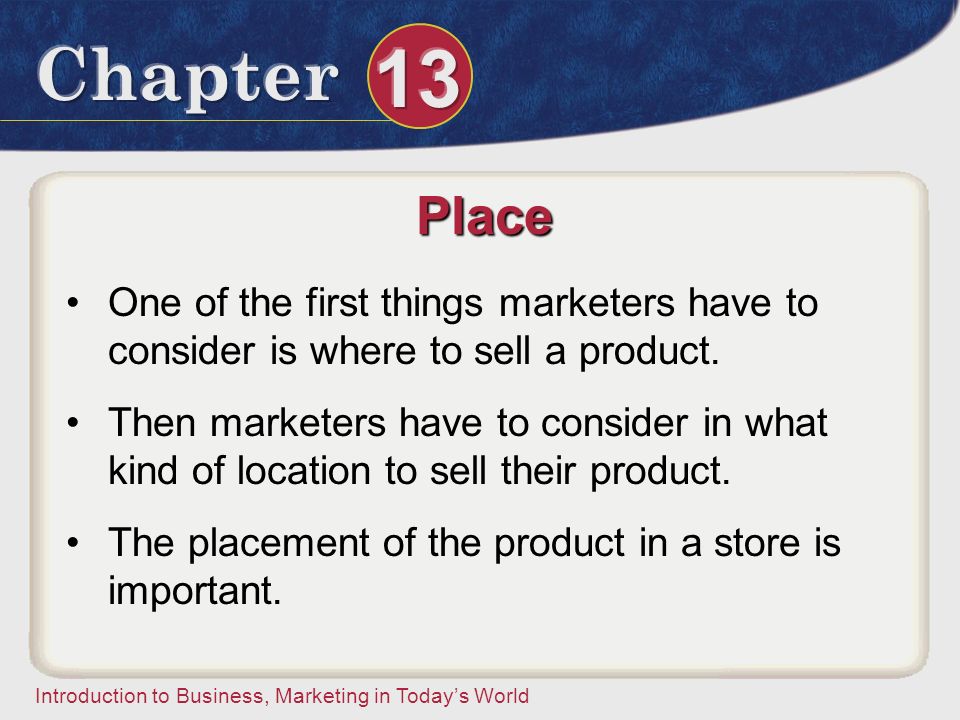 Place One of the first things marketers have to consider is where to sell a product.