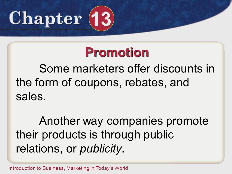 Promotion Some marketers offer discounts in the form of coupons, rebates, and sales.