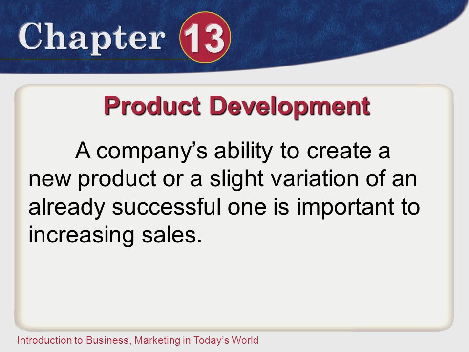 Product Development A company’s ability to create a new product or a slight variation of an already successful one is important to increasing sales.