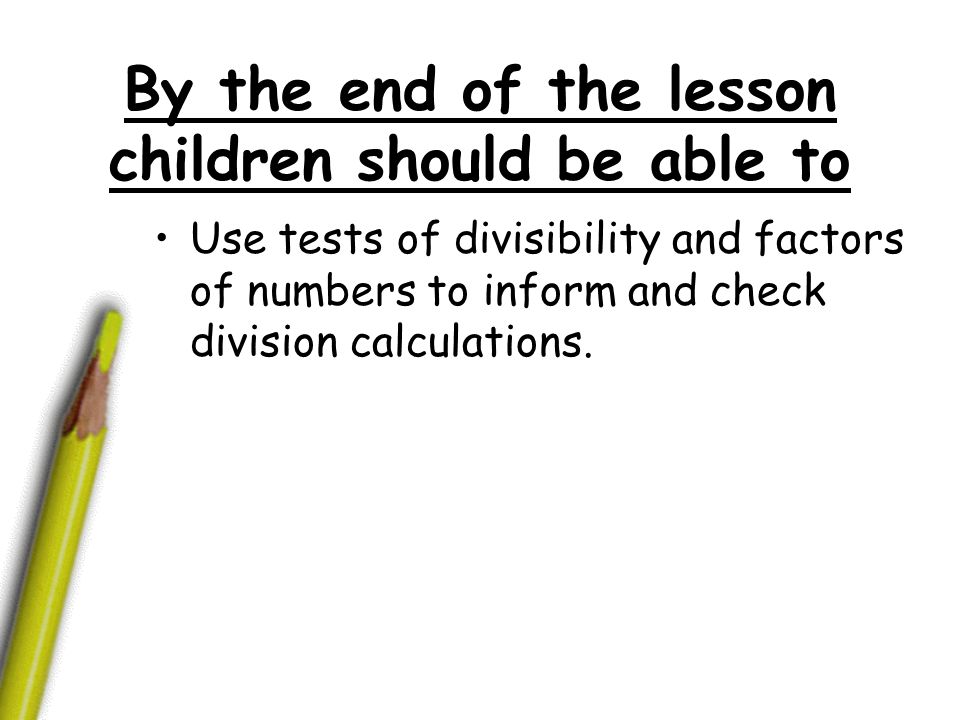 By the end of the lesson children should be able to