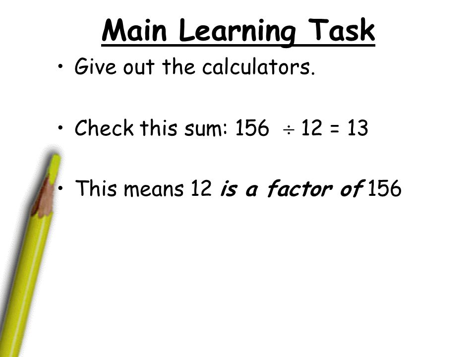 Main Learning Task Give out the calculators.