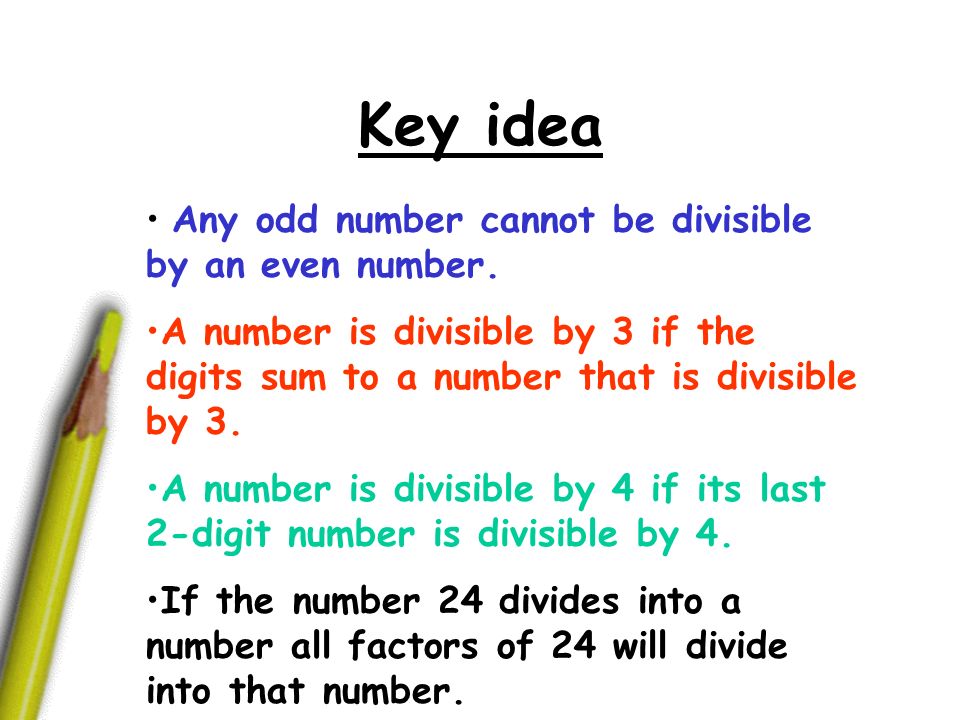 Key idea Any odd number cannot be divisible by an even number.