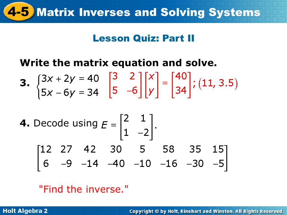 Lesson Quiz: Part II Write the matrix equation and solve.
