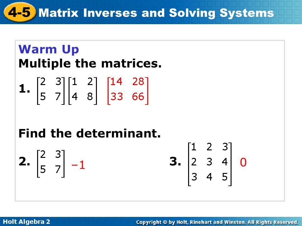 Warm Up Multiple the matrices. 1. Find the determinant –1