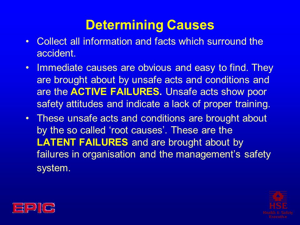 Determining Causes Collect all information and facts which surround the accident.