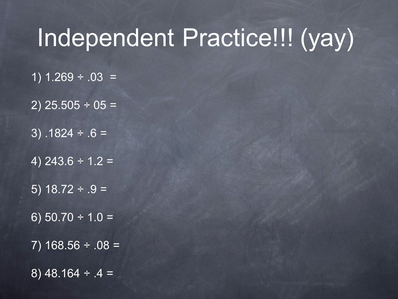 Independent Practice!!! (yay)