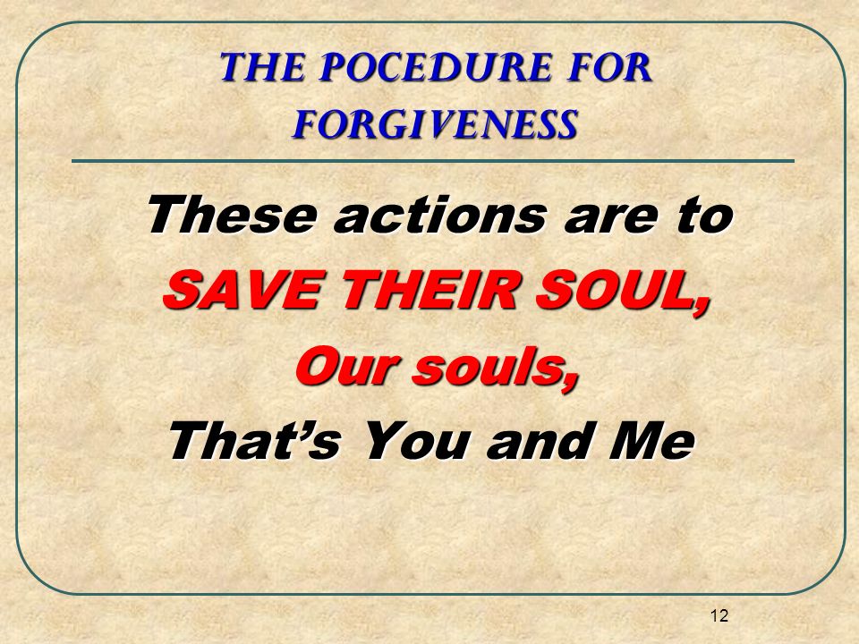 THE POCEDURE FOR FORGIVENESS