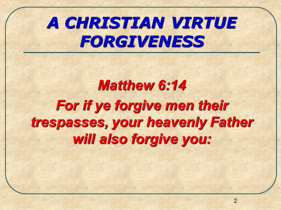 A CHRISTIAN VIRTUE FORGIVENESS