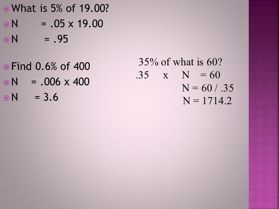 What is 5% of N = .05 x N = % of what is x N = 60.