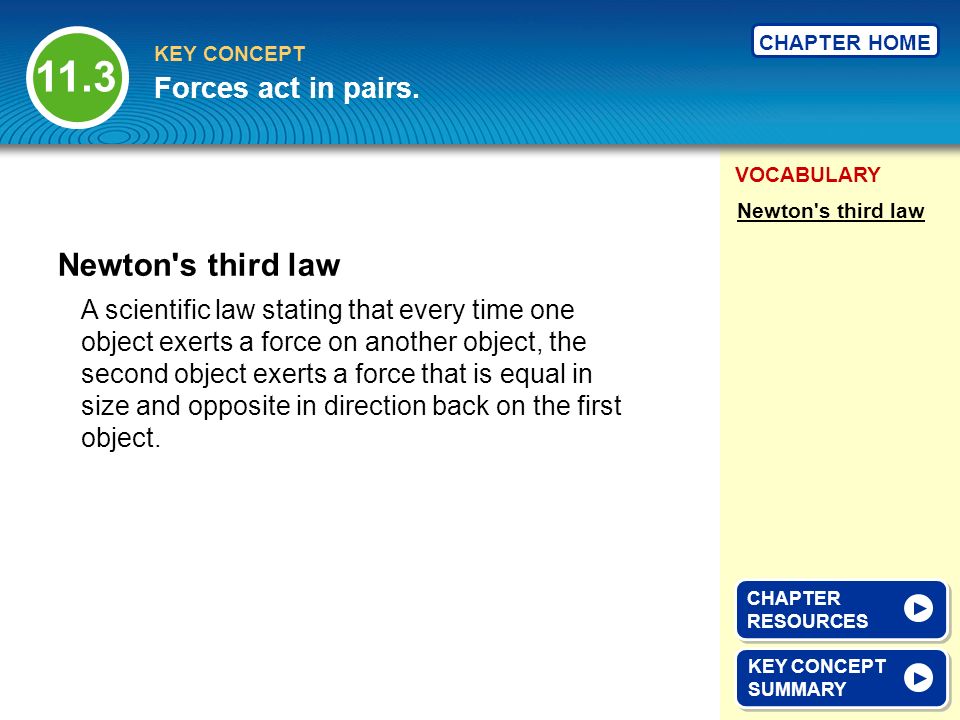 11.3 Newton s third law Forces act in pairs.