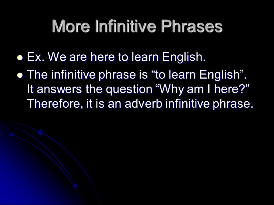 More Infinitive Phrases