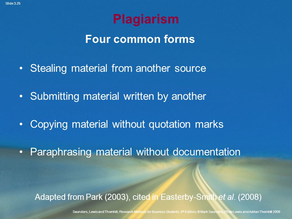 Plagiarism Four common forms Stealing material from another source