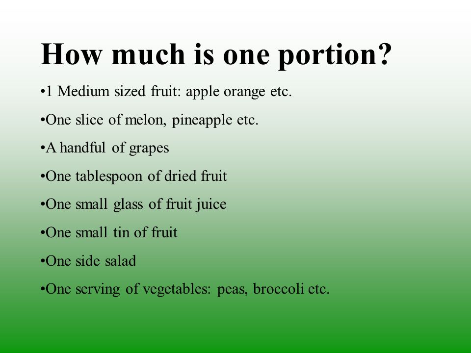 How much is one portion 1 Medium sized fruit: apple orange etc.
