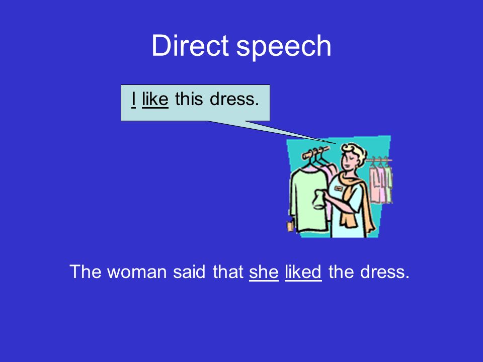 Direct speech I like this dress.
