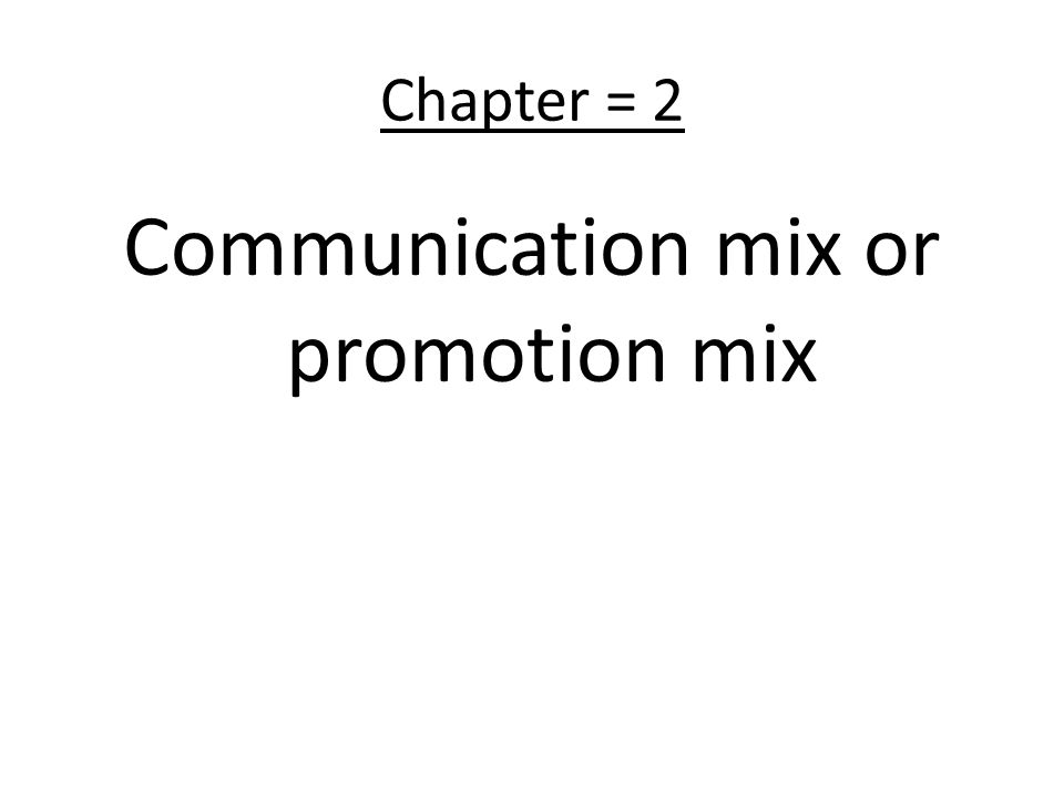 Communication mix or promotion mix