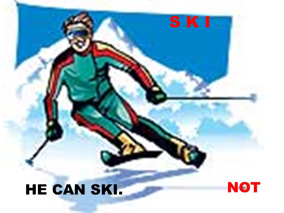 S K I NOT HE CAN SKI.