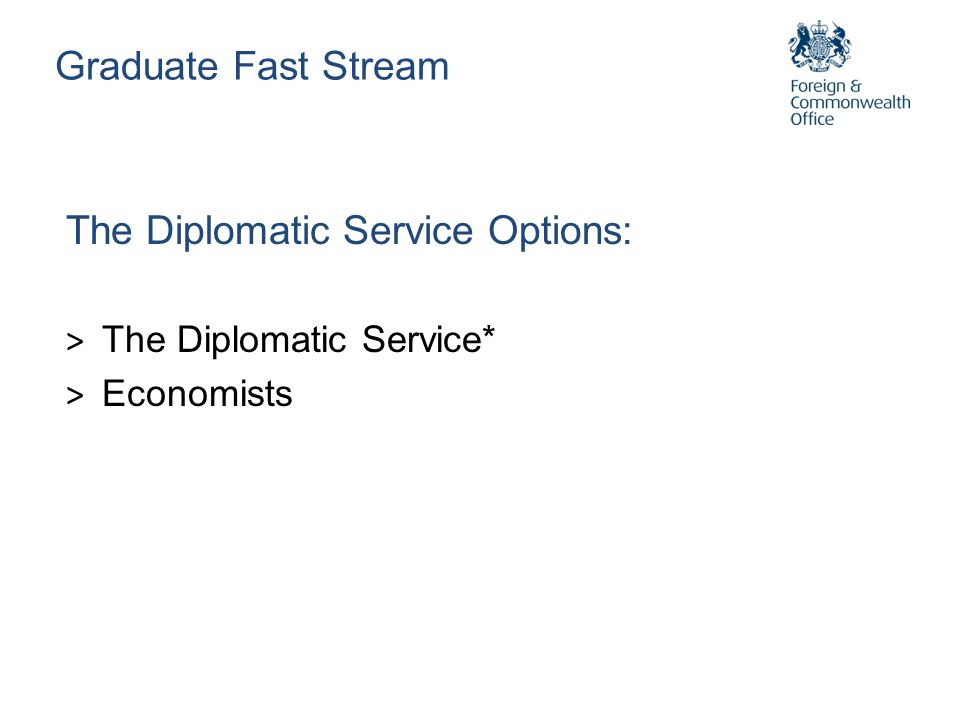 The Diplomatic Service Options: