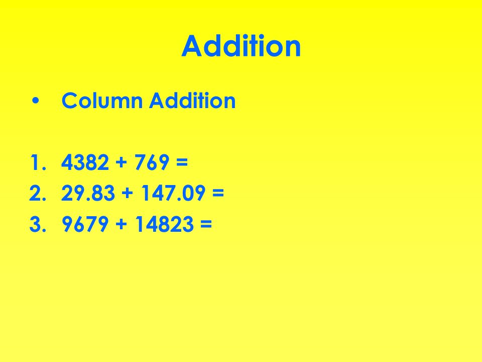 Addition Column Addition = = =