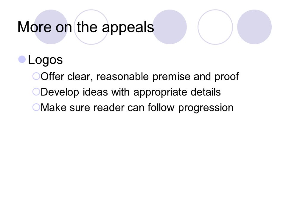 More on the appeals Logos Offer clear, reasonable premise and proof