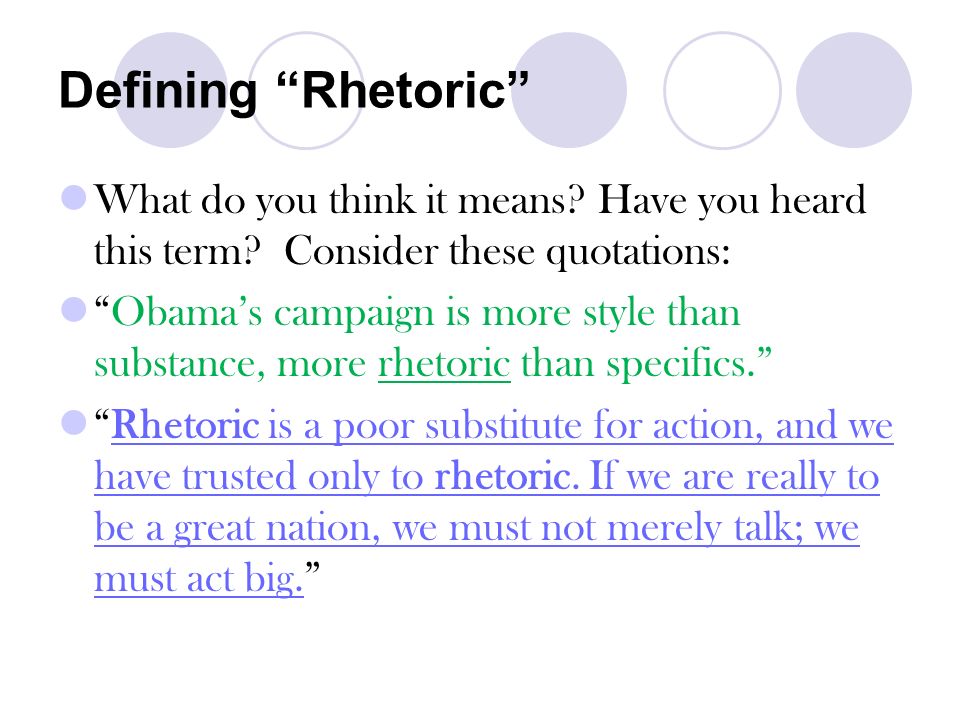 Defining Rhetoric What do you think it means Have you heard this term Consider these quotations: