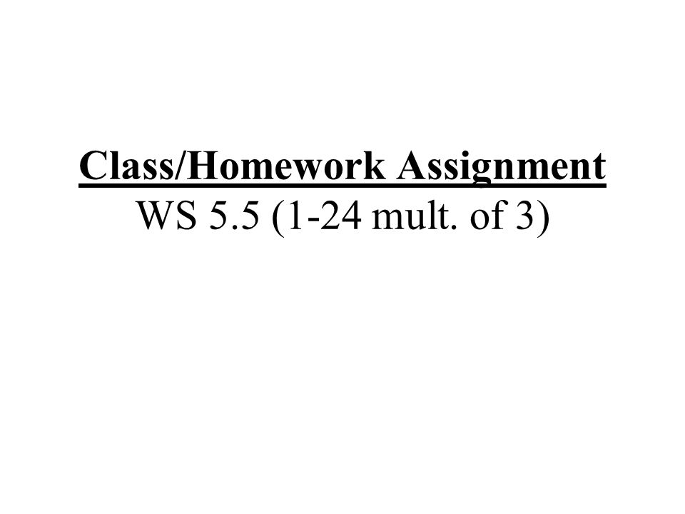 Class/Homework Assignment WS 5.5 (1-24 mult. of 3)
