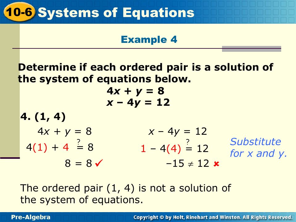 Example 4 Determine if each ordered pair is a solution of the system of equations below. 4x + y = 8.