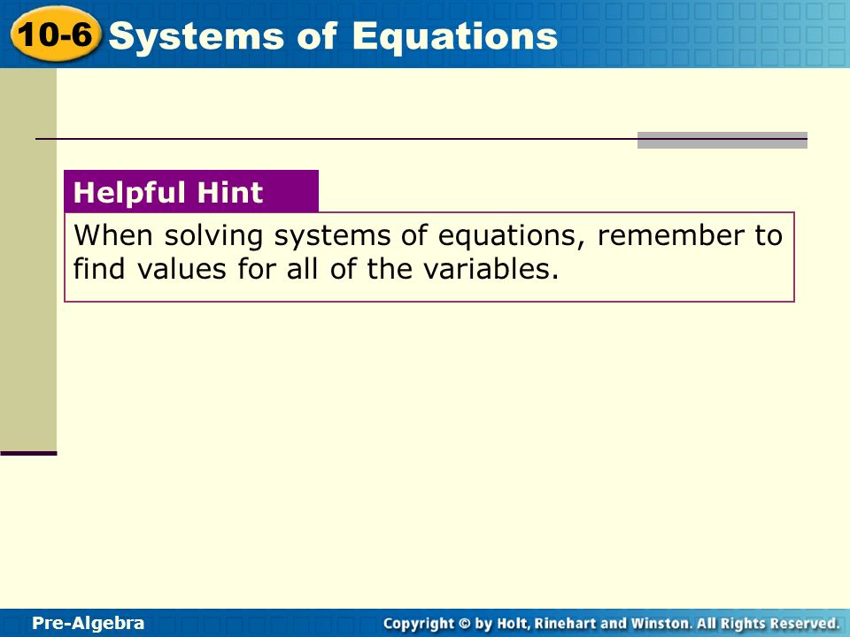 When solving systems of equations, remember to find values for all of the variables.