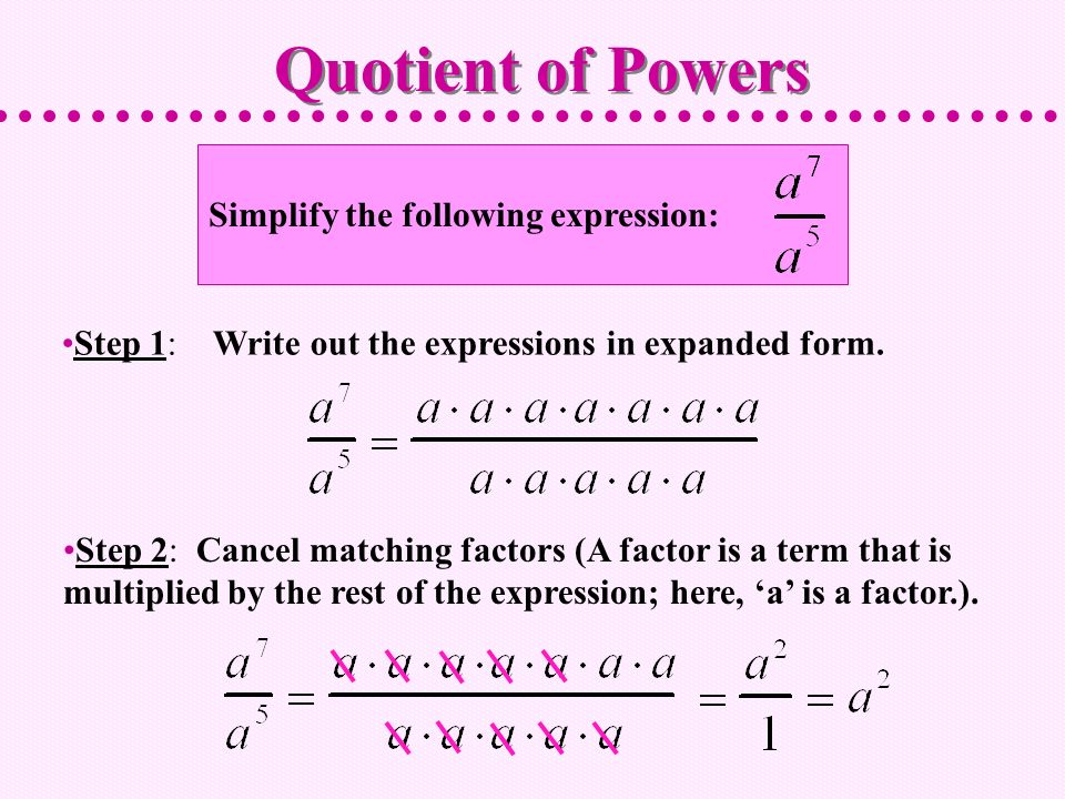 Quotient of Powers Simplify the following expression: