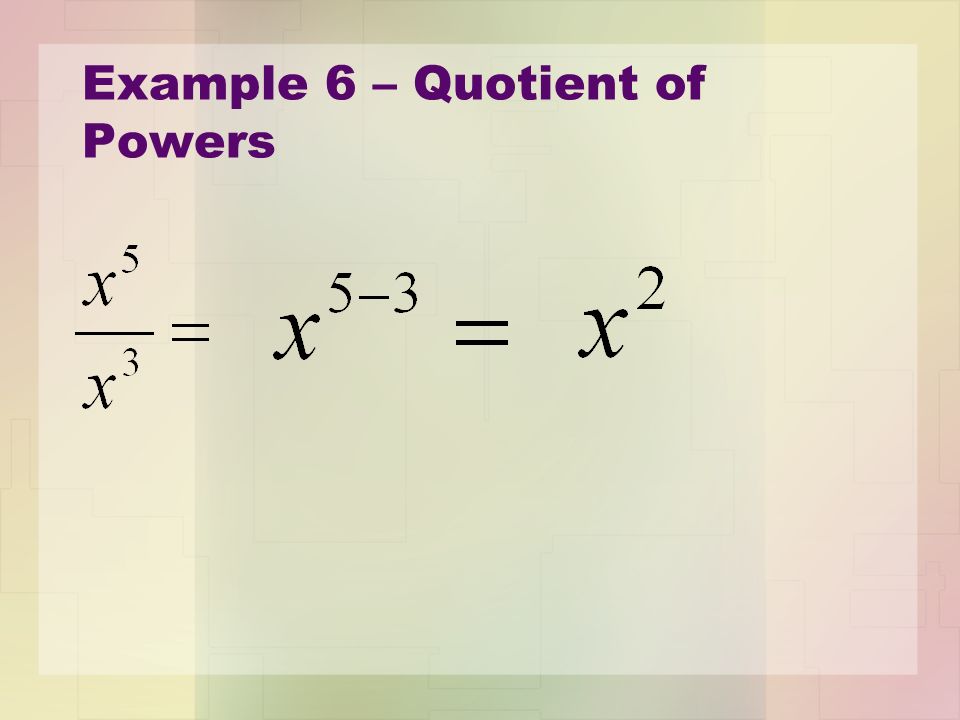 Example 6 – Quotient of Powers