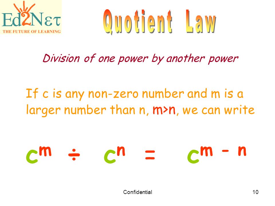 cm ÷ cn = cm - n Quotient Law