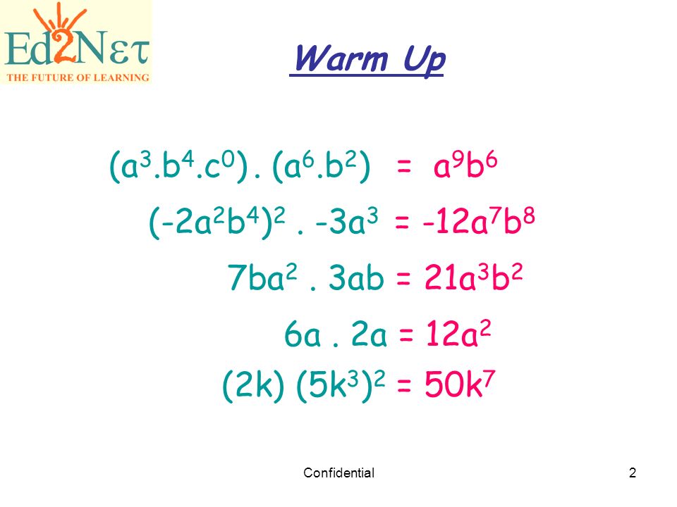 Warm Up (a3.b4.c0) . (a6.b2) = a9b6 (-2a2b4)2 . -3a3 = -12a7b8